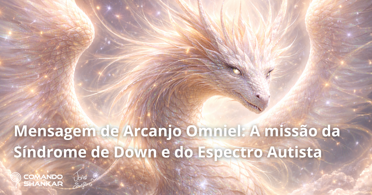 Mensagem de Arcanjo Omniel: A missão da Síndrome de Down e do Espectro Autista