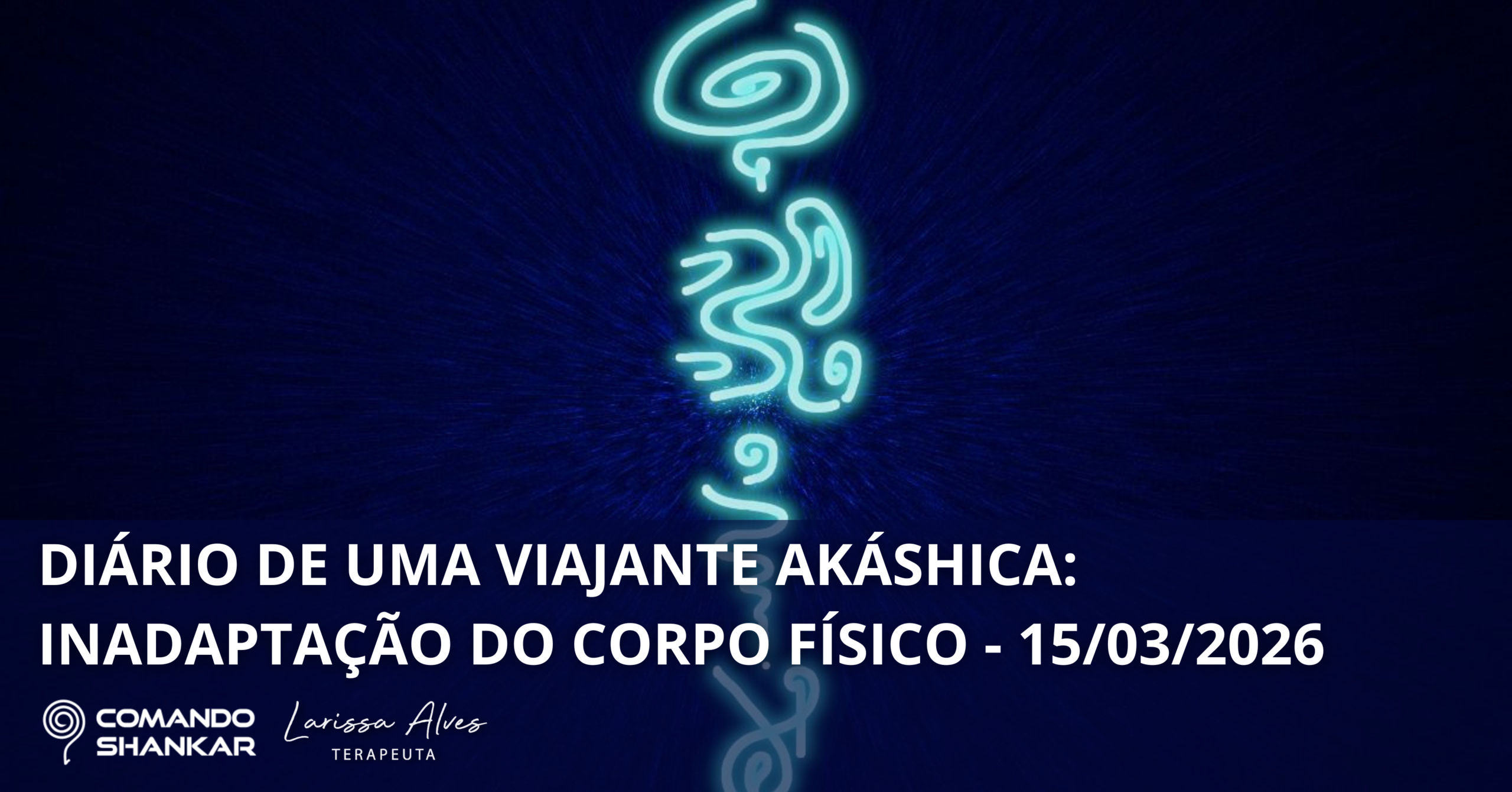 DIÁRIO DE UMA VIAJANTE AKÁSHICA: INADAPTAÇÃO DO CORPO FÍSICO