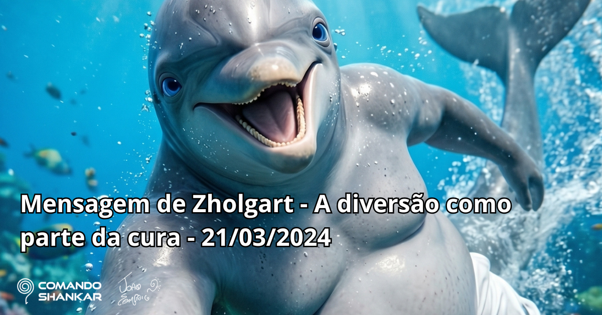 Mensagem de Zholgart – A diversão como parte da cura – 21/03/2024