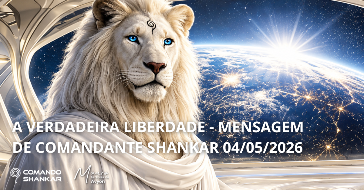 A verdadeira liberdade – Mensagem de Comandante Shankar 04/05/2026
